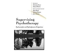 Supervising Psychotherapy: Psychoanalytic and Psychodynamic Perspectives