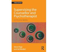 Supervising the Counsellor and Psychotherapist : A cyclical model