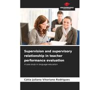Supervision and supervisory relationship in teacher performance evaluation: A case study in language education
