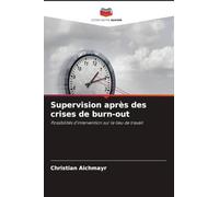 Supervision après des crises de burn-out: Possibilités d'intervention sur le lieu de travail