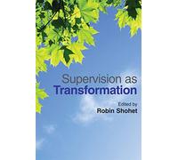 Supervision as Transformation: A Passion for Learning