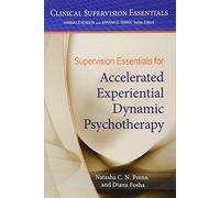 Supervision Essentials for Accelerated Experiential Dynamic Psychotherapy (Clinical Supervision Essentials Series)