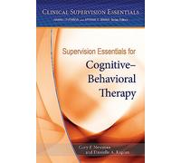 Supervision Essentials for Cognitive-Behavioral Therapy (Clinical Supervision Essentials Series)