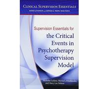 Supervision Essentials for the Critical Events in Psychotherapy Supervision Model (Clinical Supervision Essentials Series)