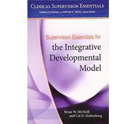Supervision Essentials for the Integrative Developmental Model (Clinical Supervision Essentials Series)