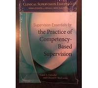 Supervision Essentials for the Practice of Competency-Based Supervision (Clinical Supervision Essentials Series)