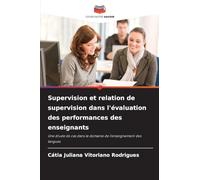 Supervision et relation de supervision dans l'évaluation des performances des enseignants: Une étude de cas dans le domaine de l'enseignement des langues