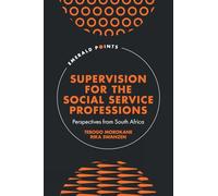Supervision for the Social Service Professions: Perspectives from South Africa (Emerald Points)