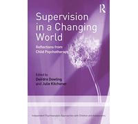 Supervision in a Changing World – Reflections from Child Psychotherapy