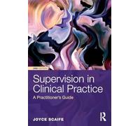 Supervision in Clinical Practice: A Practitioner's Guide (3rd edition)
