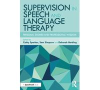 Supervision in Speech and Language Therapy : Personal Stories and Professional Wisdom