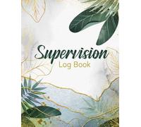 Supervision Log Book: Keep Track of Supervision Hours, Discussions, Safeguard Notes, Professional Development, and Notes | Great for Any Supervisory Position - Gold and Green Cover Design