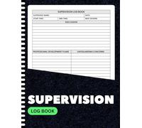 Supervision Log Book: Track Staff Supervision, Professional Development & Safeguarding Concerns | Includes Hours Log for 100 Sessions | 8.5 x 11 Inches | 100+ Pages