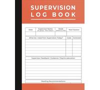 Supervision Log Book: Training Monitoring Notebook for Therapists, Counsellors, Managers
