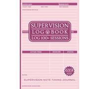 Supervision Logbook For Trainee Clinical Psychologists & Therapists: Notebook for Psychology Students to Log & Reflect on Supervision Sessions & Capture Learnings