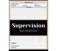 Supervision Notebook: Training Monitoring Planner Notebook for Therapists, Counsellors, and Managers | Keep Track & Record Notes about Educational and Management,120 Pages,8.5" x 11"(A4 Size).