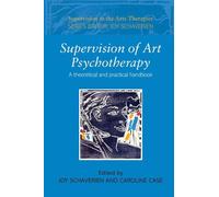 Supervision of Art Psychotherapy: A Theoretical and Practical Handbook