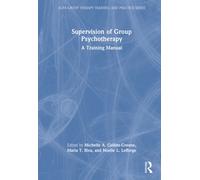 Supervision of Group Psychotherapy: A Training Manual (AGPA Group Therapy Training and Practice Series)