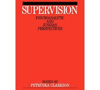 Supervision: Psychoanalytics and Jungian Perspective: Psychoanalytic and Jungain Perspective: 16 (Exc Business And Economy (Whurr))