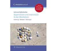 Supervision und Intervision in der Mediation: Ein Handbuch mit Anleitungen für die Praxis