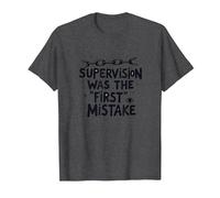 Supervision was The First Mistake Funny Work Quote T-Shirt, Men, Dark Heather Grey, 3XL