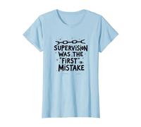 Supervision was The First Mistake Funny Work Quote T-Shirt, Women, Baby Blue, 3XL