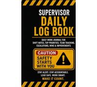 Supervisor Daily Logbook: Daily Work Journal for Top Priorities, Team Tracking, Escalations, Wins & Improvements