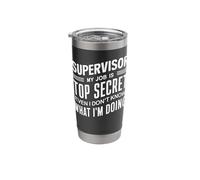 Supervisor My Job is Top Secret Even I Don't Know Stainless Steel Insulated Tumbler