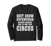 Supervisor Shit Show Because Someone Has To Run This Circus Long Sleeve T-Shirt