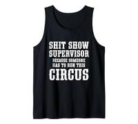 Supervisor Shit Show Because Someone Has To Run This Circus Tank Top