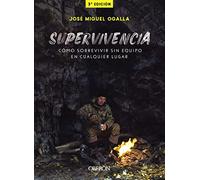 Supervivencia. Cómo sobrevivir sin equipo en cualquier lugar (Libros singulares)