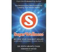 SuperWellness: Become Your Own Best Healer; The Revolutionary New Formula for Creating True Vibrant Health