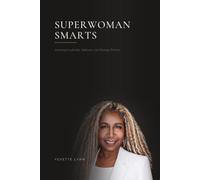 SUPERWOMAN SMARTS: Activating Leadership, Substance, and Strategic Presence