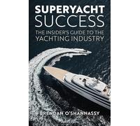 Superyacht Success: The insider's guide to the yachting industry