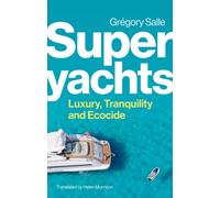 Superyachts : Luxury, Tranquility and Ecocide