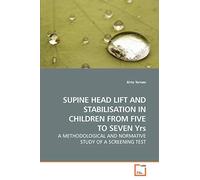 SUPINE HEAD LIFT AND STABILISATION IN CHILDREN FROM FIVE TO SEVEN Yrs: A METHODOLOGICAL AND NORMATIVE STUDY OF A SCREENING TEST