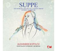 Von Suppe - Suppe: Ein Morgen, ein Mittag und ein Abend in Wien: Overture