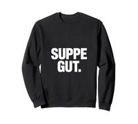 Suppe Gut Funny German Soup Lover Quote Slogan Sweatshirt