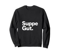 Suppe Gut Funny Soup Lover German Food Saying Sweatshirt
