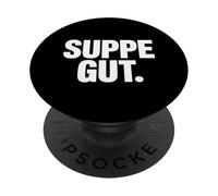 SUPPE GUT German Soup Lover Cooking Humor PopSockets Adhesive PopGrip