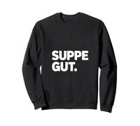 Suppe Gut German Soup Lover Food Humor Phrase Sweatshirt
