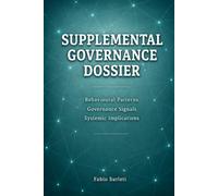 Supplemental Governance Dossier: Behavioural Patterns - Governance Signal - Systemic Implication (The Governance Gap Series)