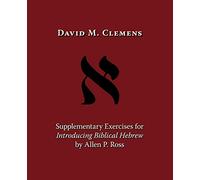 Supplementary Exercises for Introducing Biblical Hebrew by Allen P. Ross