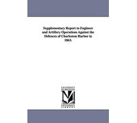 Supplementary report to Engineer and artillery operations against the defences of Charleston harbor in 1863.