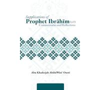 Supplications of Prophet Ibrāhīm: Commentaries and Reflections