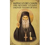 Supplicatory Canon and Akathist to Saint Iakovos Tsalikis of Evia