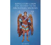 Supplicatory Canon and Akathist to the Archangel Michael