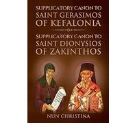 Supplicatory Canon to Saint Gerasimos of Kefalonia: Supplicatory Canon to Saint Dionysios of Zakinthos