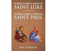Supplicatory Canon to Saint Luke: Supplicatory Canon to Saint Paul