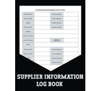 Supplier Information Log Book: Log for managing supplier information, perfect for business owners to stay organized and maintain strong supplier relationships.
